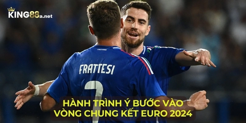 Hành trình Ý bước vào vòng chung kết Euro 2024