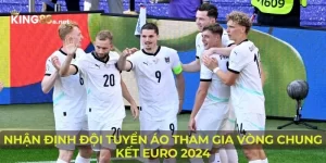 Nhận Định Đội Tuyển Áo Tham Gia Vòng Chung Kết Euro 2024