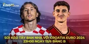 Soi Kèo Tây Ban Nha Với Croatia Euro 2024 23h00 Ngày 15/6 Bảng B