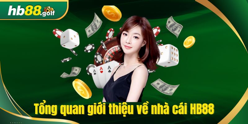 Tổng quan giới thiệu về nhà cái HB88