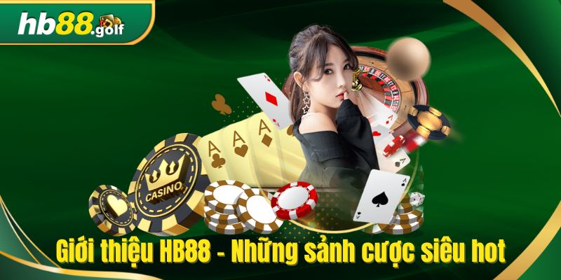 Giới thiệu HB88 - Những sảnh cược siêu hot