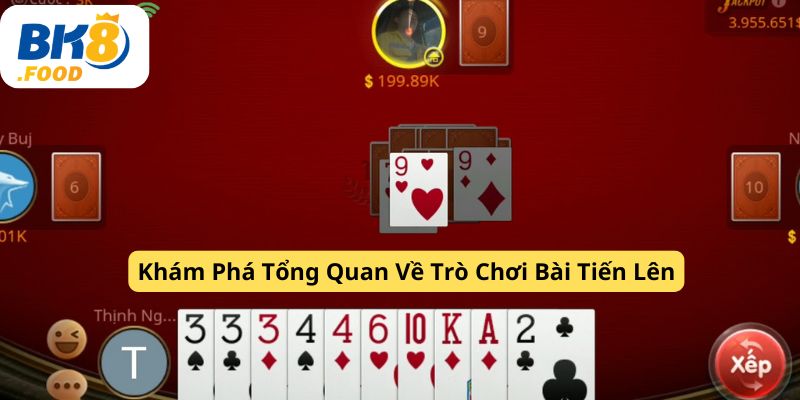 Khám Phá Tổng Quan Về Trò Chơi Bài Tiến Lên